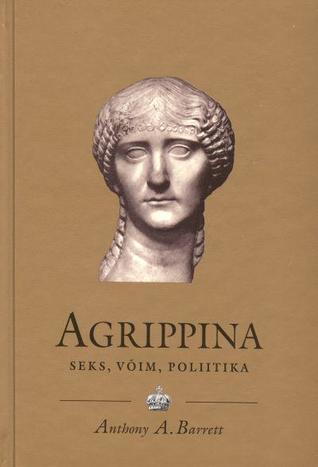 Agrippina : (15-59) : seks, võim, poliitika