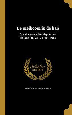 de Meiboom in de Kap: Openingswoord Ter Deputaten-Vergadering Van 24 April 1913