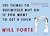 101 Things to Definitely Not Do if You Want to Get a Chick 101 Things to Definitely Not Do if You Want to Get a Chick