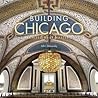 Building Chicago by John Zukowsky