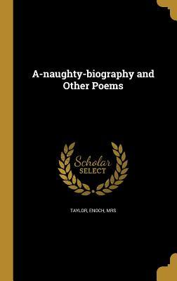 A-naughty-biography and Other Poems