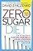 Zero Sugar Diet by David Zinczenko