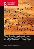 The Routledge Handbook of Migration and Language