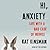 Hi, Anxiety: Life With a Bad Case of Nerves