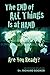 The End of All Things Is at Hand: Are Your Ready?