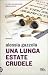 Una lunga estate crudele (Alice Allevi, #4)