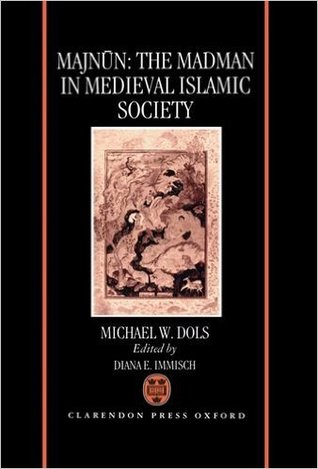 Majnūn: The Madman in Medieval Islamic Society (Hardcover)