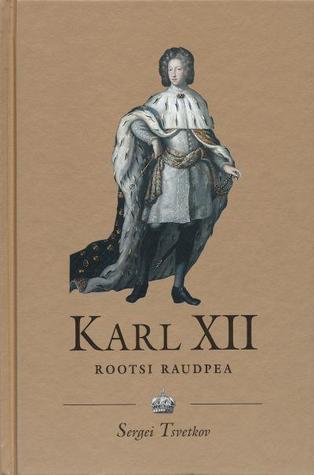 Karl XII : (1682-1718) : Rootsi raudpea