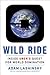 Wild Ride: Inside Uber's Quest for World Domination