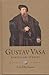 Gustav Vasa (1496?-1560) : riigiisa või türann?