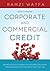 Corporate and Commercial Credit by Ramzi Watfa