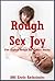 Rough Sex Joy Five Explicit Rough Sex Erotica Stories: Five Explicit Rough Sex Erotica Stories