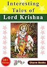 Interesting Tales of Lord Krishna Interesting Tales of Lord Krishna