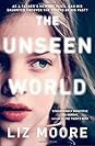 The Unseen World by Liz    Moore