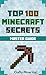 Minecraft Tips and Tricks: Top 100 Minecraft Secrets - Unofficial Game Guide With New Secrets UPDATED for Minecraft 1.10 (GREAT CHRISTMAS GIFT)