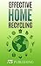 Effective Home Recycling: The ultimate guide to effective home recycling.