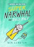 Super Narwhal and Jelly Jolt (Narwhal and Jelly, #2)