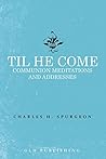 Til He Come: Communion Meditations and Addresses Book cover for Til He Come: Communion Meditations and Addresses