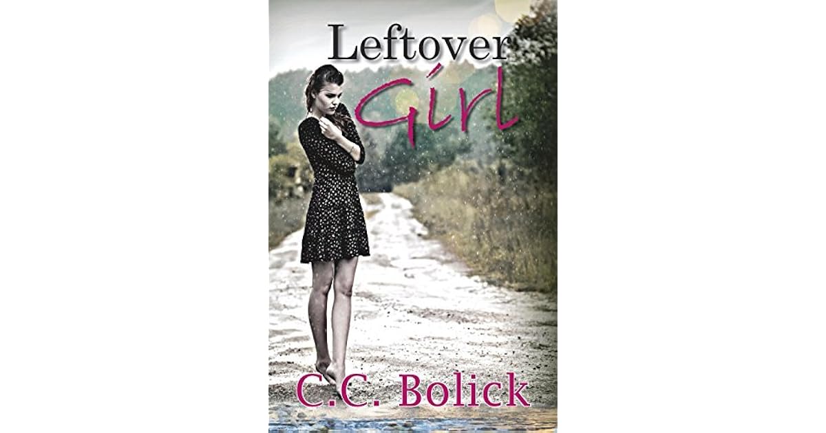 Leftover Girl (Leftover Girl, 1) by C.C. Bolick