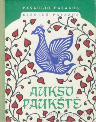 Aukso paukštė. Kirgizų pasakos (Hardcover)