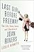 Last Girl Before Freeway The Life, Loves, Losses, and Liberation of Joan Rivers by Leslie Bennetts