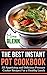 The Best Instant Pot Cookbook: 33 Appetizing and Delicious Pressure Cooker Recipes For a Healthy Lunch