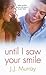 Until I Saw Your Smile