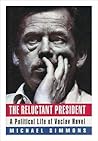 The reluctant president: A political life of Vaclav Havel