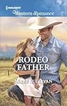 Rodeo Father (Rodeo, Montana, #1)