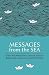 Messages from the Sea: Letters and Notes from a Lost Era Found in Bottles and on Beaches Around the World