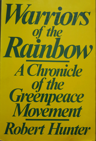 Warriors of the Rainbow: A Chronicle of the Greenpeace Movement (Paperback)