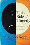 This Side of Tragedy: Psychotherapy As Theater