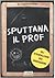 Sputtana il prof