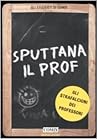Sputtana il prof