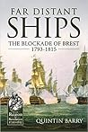 Far Distant Ships: The Blockade of Brest, 1793-1815