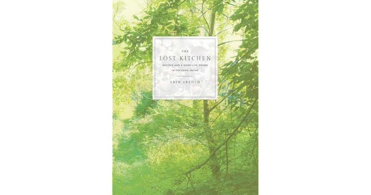 The Lost Kitchen Recipes and a Good Life Found in Freedom, Maine by