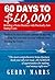 60 Days to $60,000 by Gerry Marrs