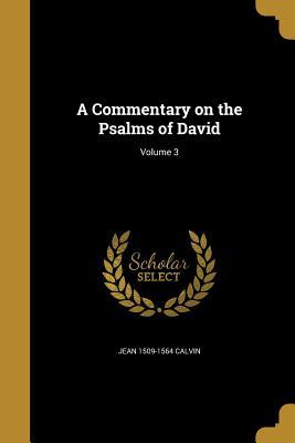 A Commentary on the Psalms of David; Volume 3