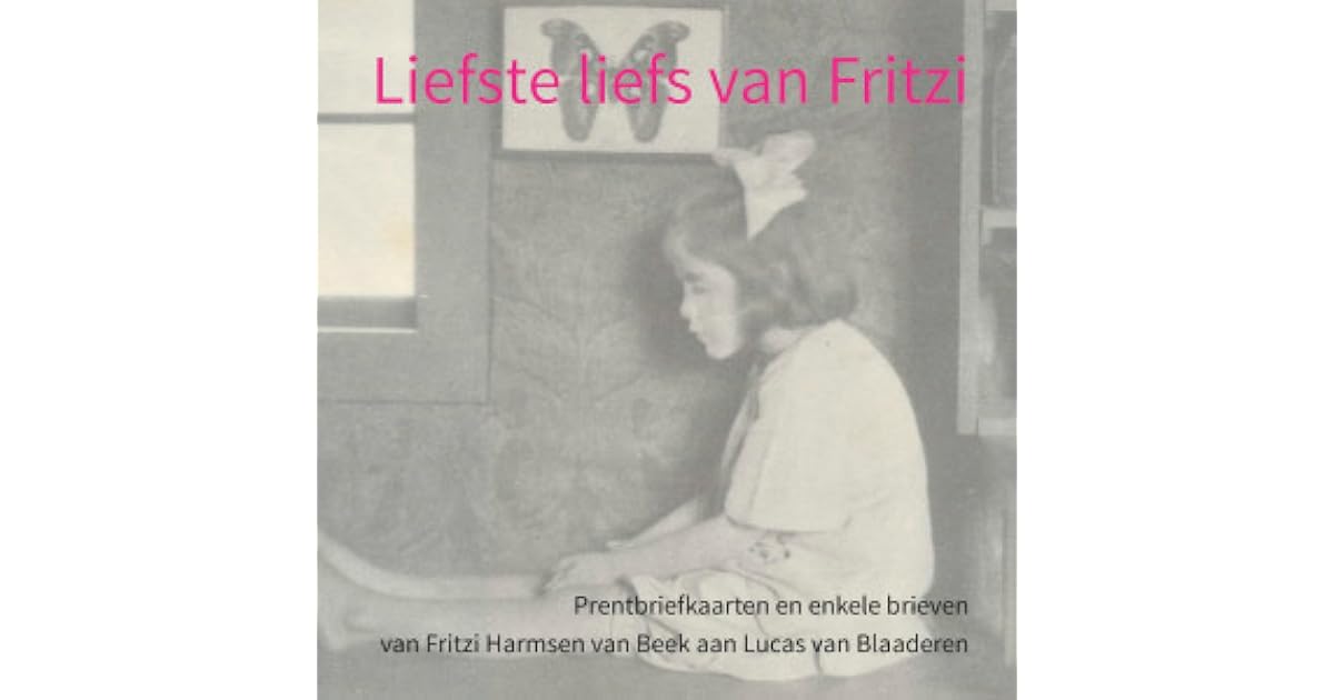 Liefste liefs van Fritzi: Prentbriefkaarten en enkele brieven van