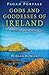 Gods and Goddesses of Ireland: A Guide to Irish Deities