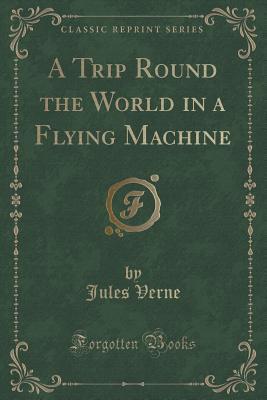 A Trip Round the World in a Flying Machine