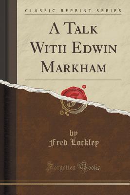 A Talk with Edwin Markham
