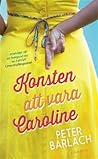 Konsten att vara Caroline by Peter Barlach
