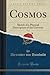 Cosmos, Vol. 1 (Classic Reprint): Sketch of a Physical Description of the Universe