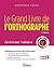 Le grand livre de l'orthographe certificat Voltaire 2e edt (Ouvrages de référence) (French Edition)