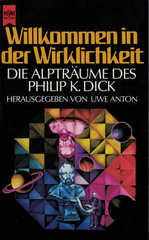 Willkommen in der Wirklichkeit - Die Alpträume des Philip K. Dick (Mass Market Paperback)