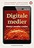 Digitale Medier. Teknologi - Anvendelser - Samfunn