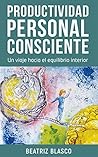 Productividad personal consciente by Beatriz Blasco Ginés
