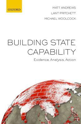 Building State Capability: Evidence, Analysis, Action (Hardcover)