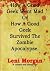 How A Good Geek Went Mad Or How A Good Geek Survived The Zomb... by Leni Morgan